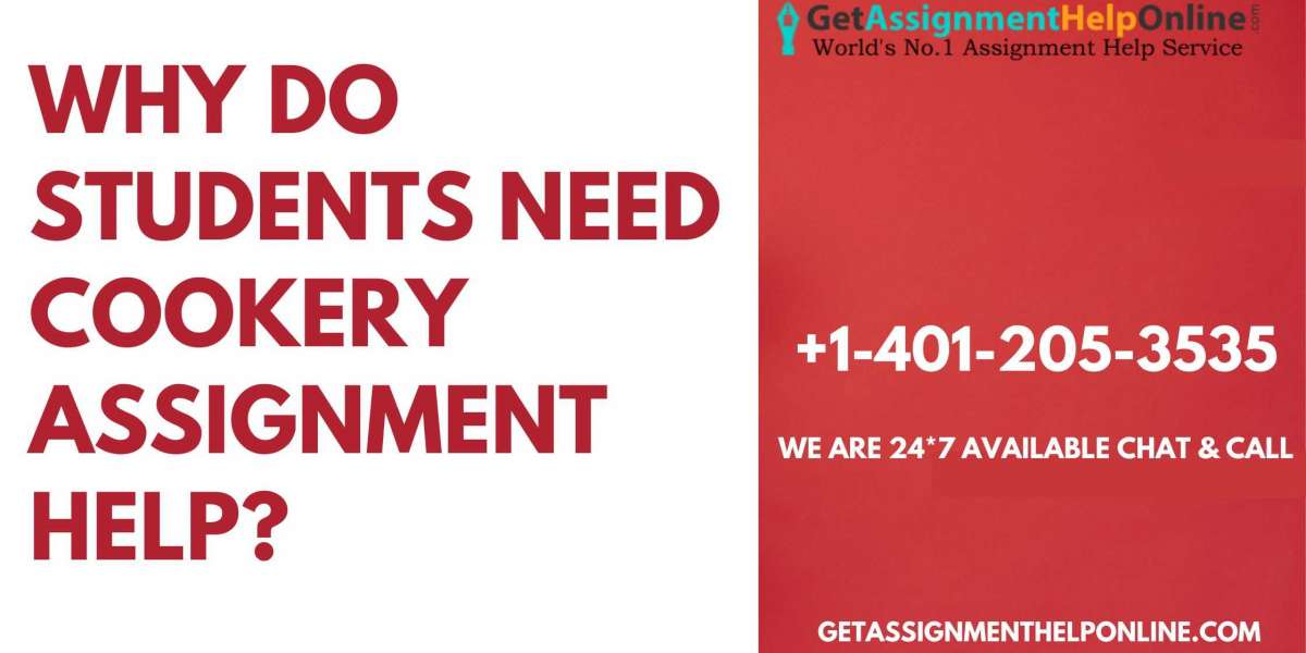 Why Do Students Need Cookery Assignment Help?