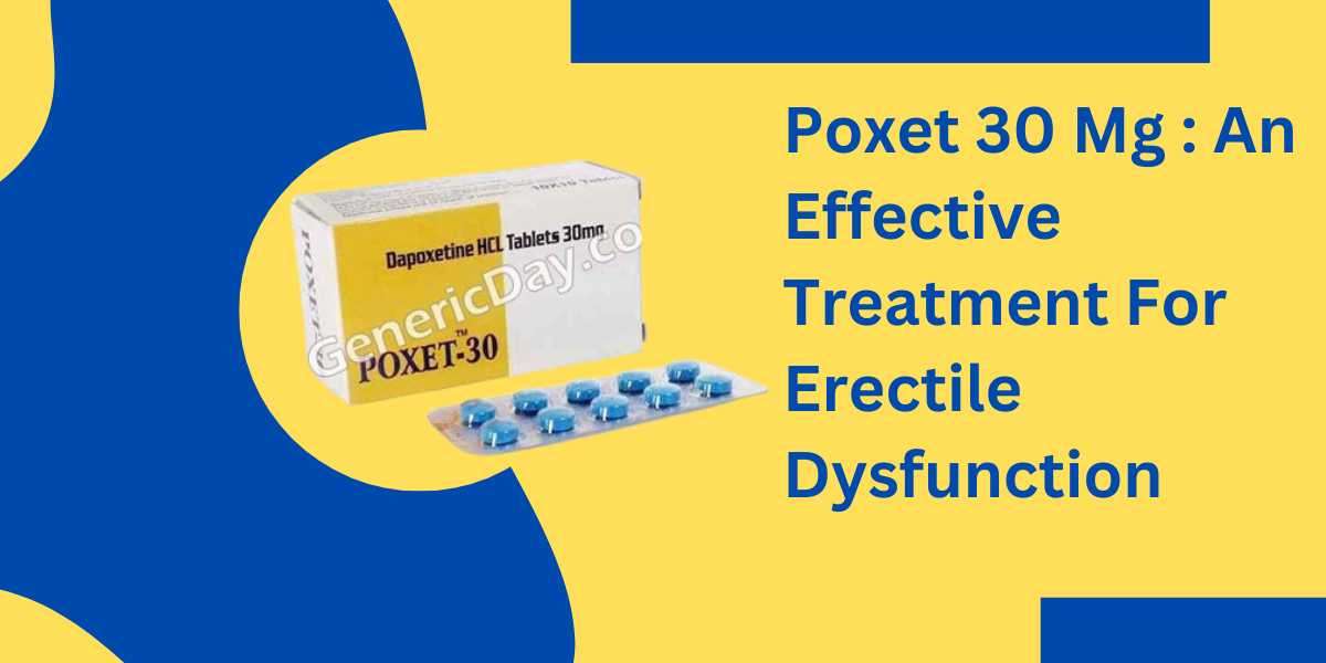 Poxet 30 Mg : An Effective Treatment For Erectile Dysfunction