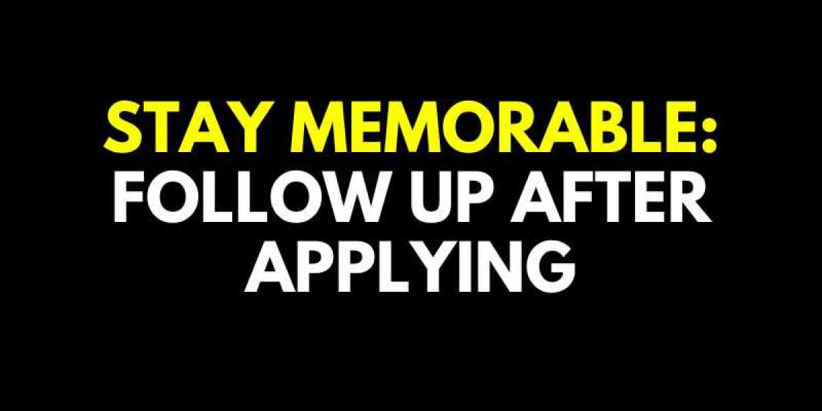 Stay Memorable: Follow Up After Applying