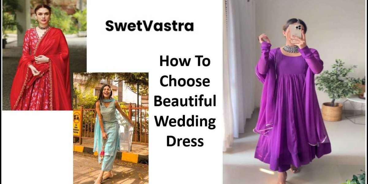 How To Choose Beautiful Wedding Dress