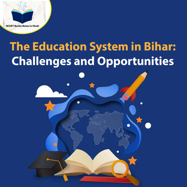 The Education System in Bihar: Challenges and Opportunities