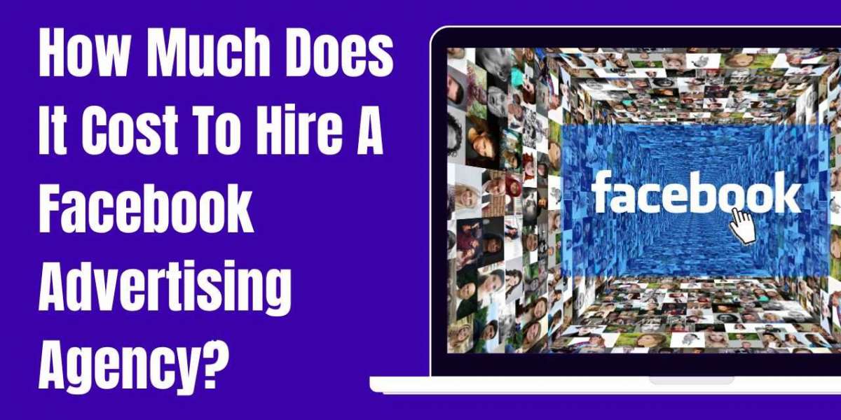 How Much Does It Cost To Hire A Facebook Advertising Agency?