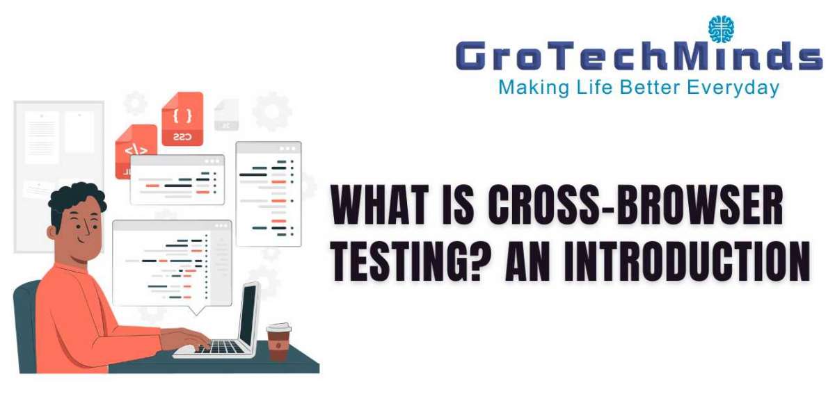 What is Cross-Browser Testing? An Introduction