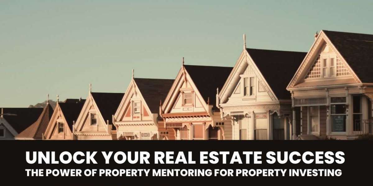 Unlock Your Real Estate Success: The Power of Property Mentoring for Property Investing