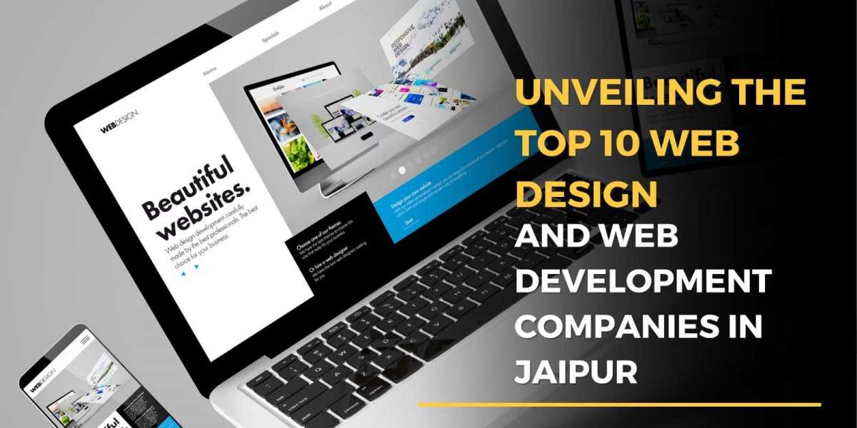 Navigating Excellence: Unveiling the Top 10 Web Design and Web Development Companies in Jaipur