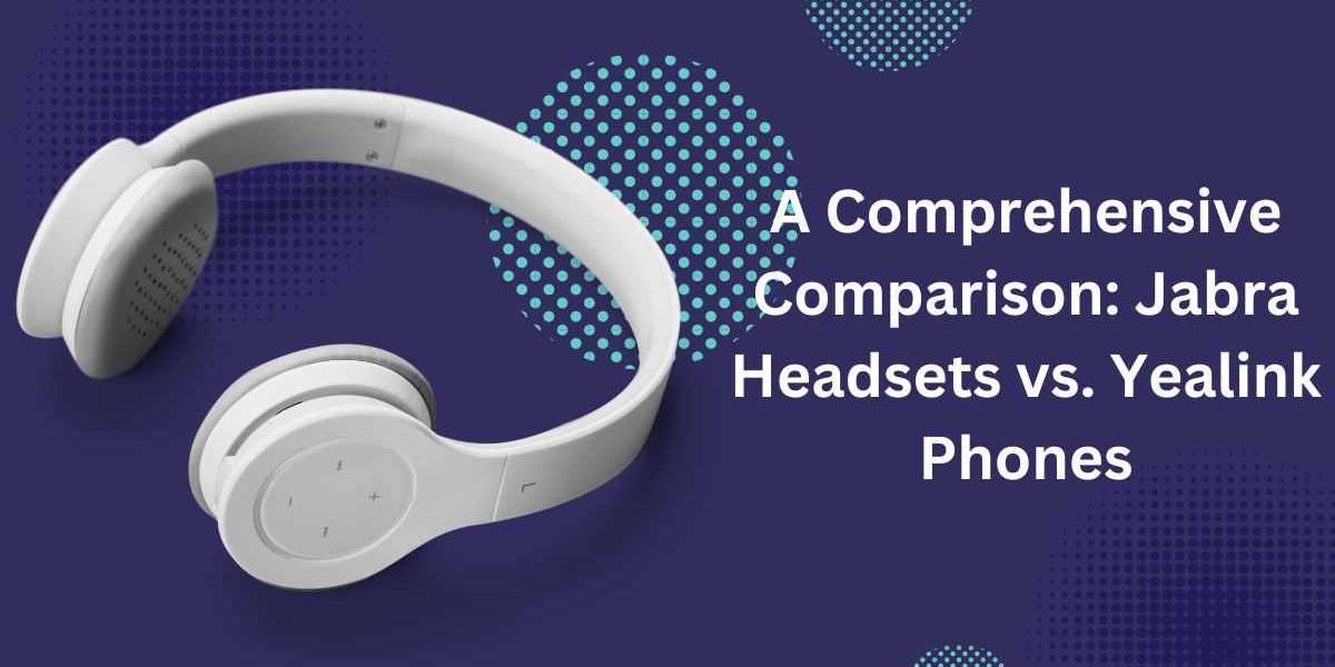 A Comprehensive Comparison: Jabra Headsets vs. Yealink Phones