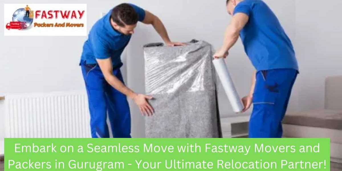 Embark on a Seamless Move with Fastway Movers and Packers in Gurugram - Your Ultimate Relocation Partner!