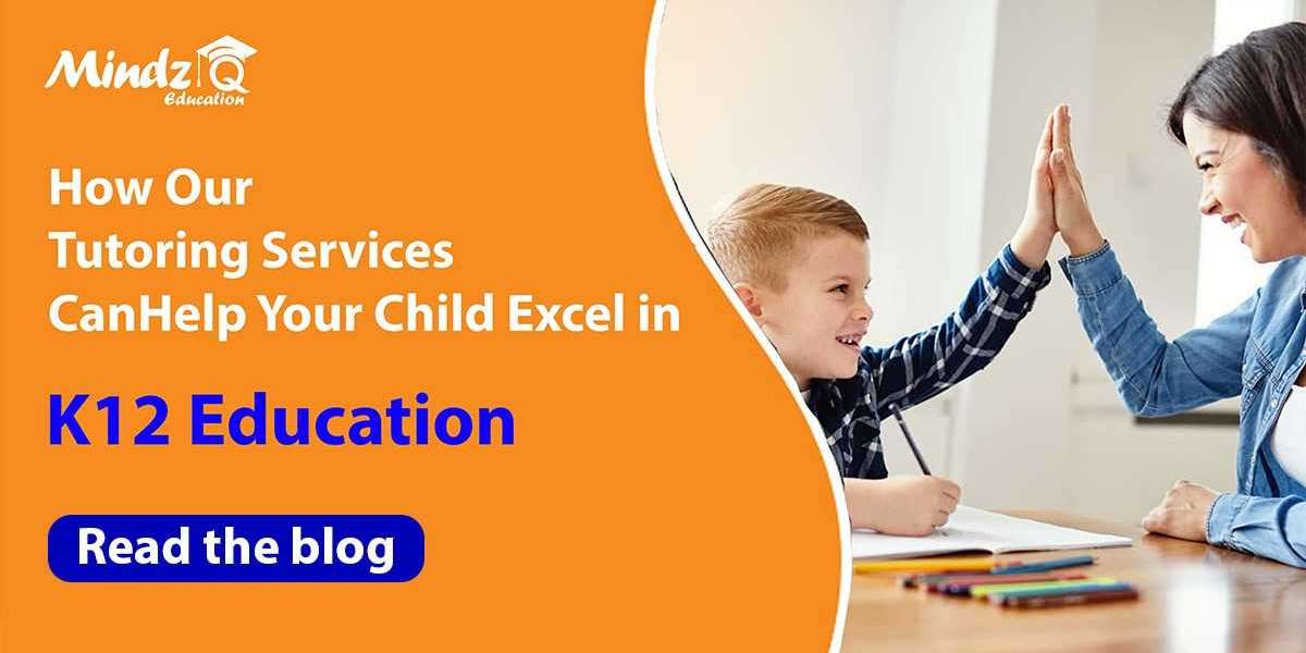 How Our Tutoring Services Can Help Your Child Excel in K12 Education