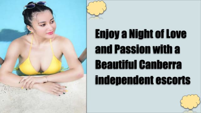 Enjoy a Night of Love and Passion with a Beautiful Canberra independent escorts | PPT