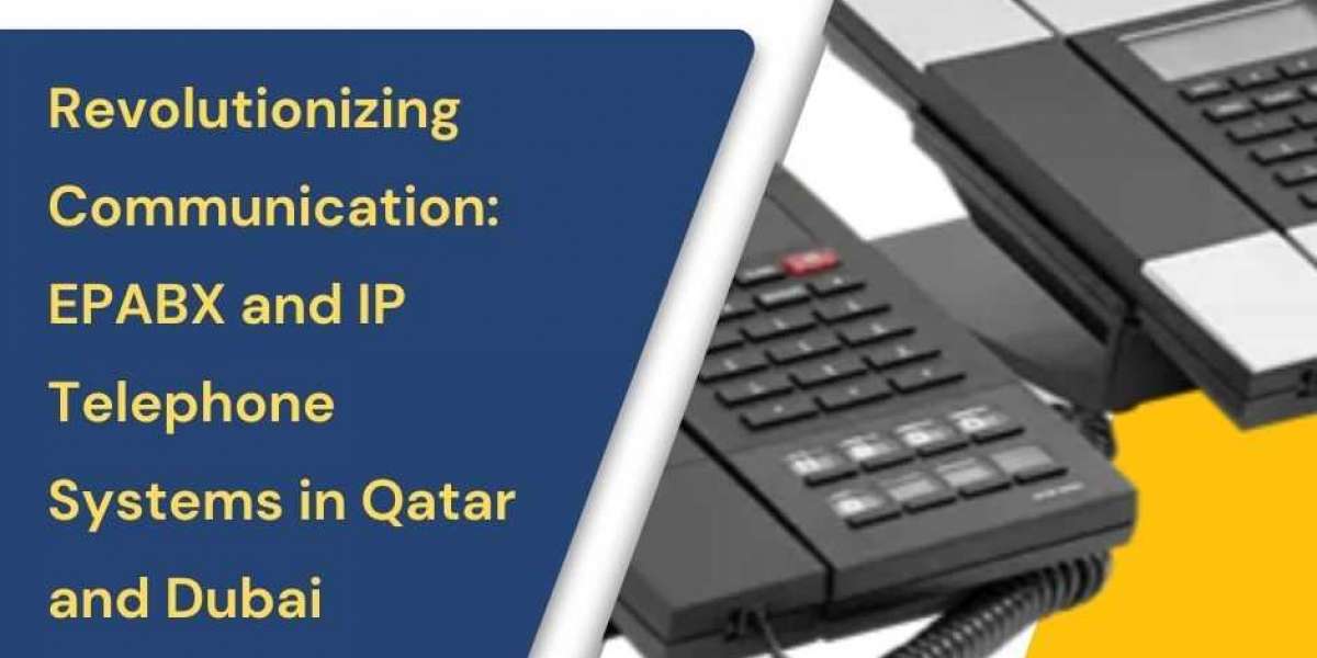 Revolutionizing Communication: EPABX and IP Telephone Systems in Qatar and Dubai