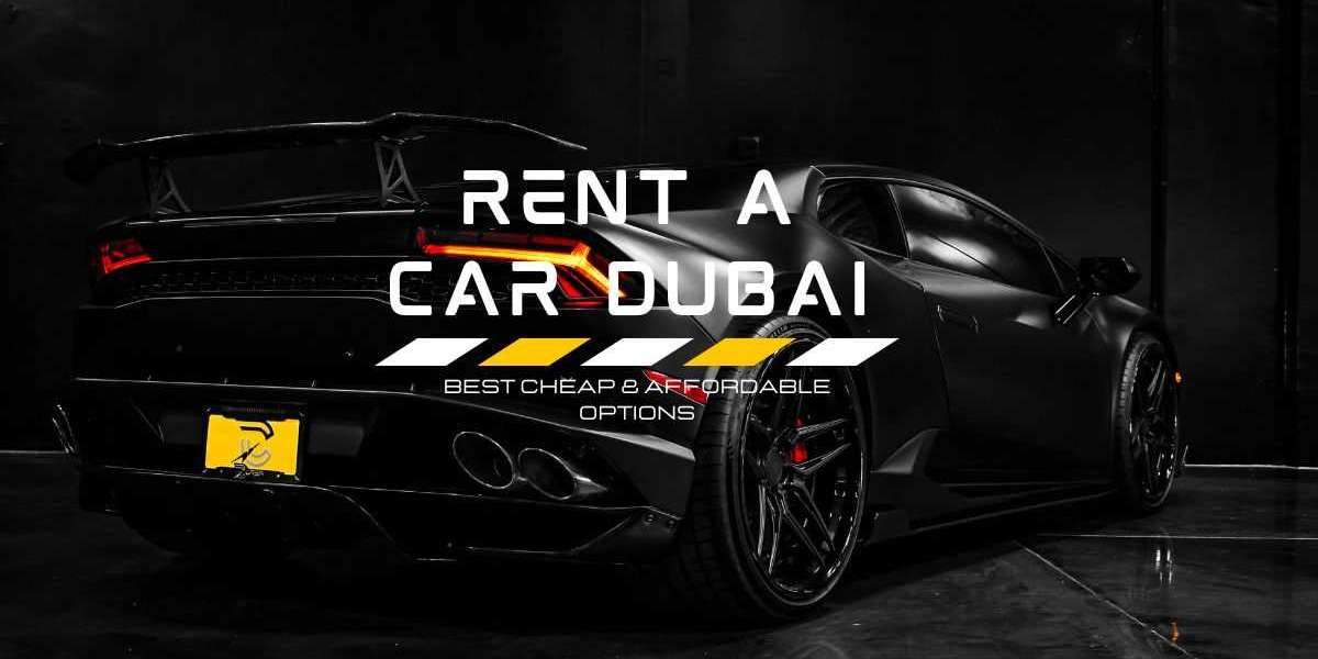 Where to Find Best Cheap Rent a Car Dubai Options?