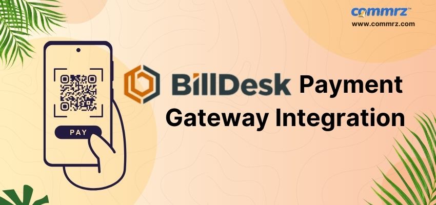 BillDesk Payment Gateway Integration: Simplifying Online Payments for Your Business | commrz™