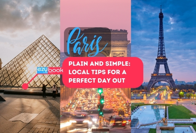 Paris, Plain and Simple: Local Tips for a Perfect Day Out - Ezybook | Blog