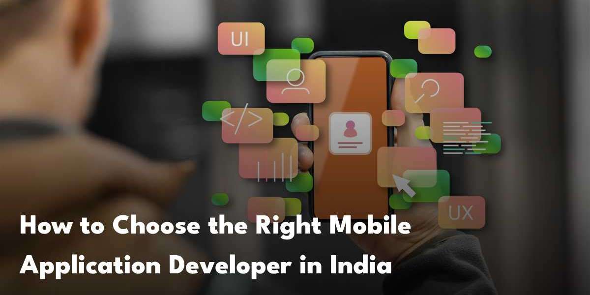 How to Choose the Right Mobile Application Developer in India