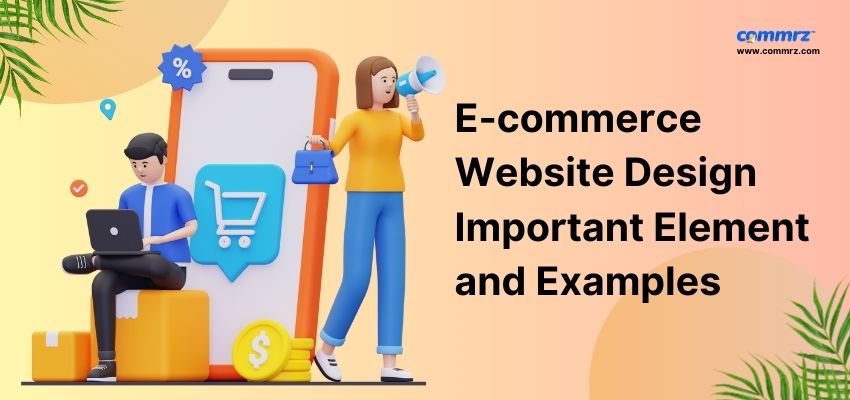 E-commerce Website Design Important Elements and Examples | commrz™