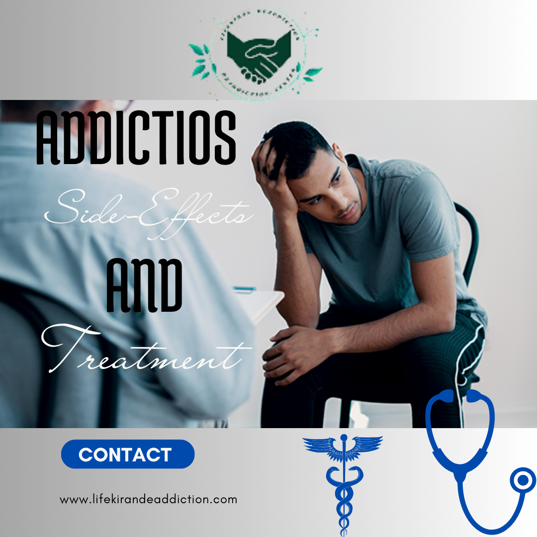 Addiction, Side Effects and Treatment