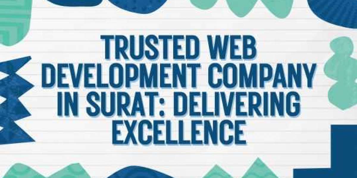 Trusted Web Development Company in Surat: Delivering Excellence