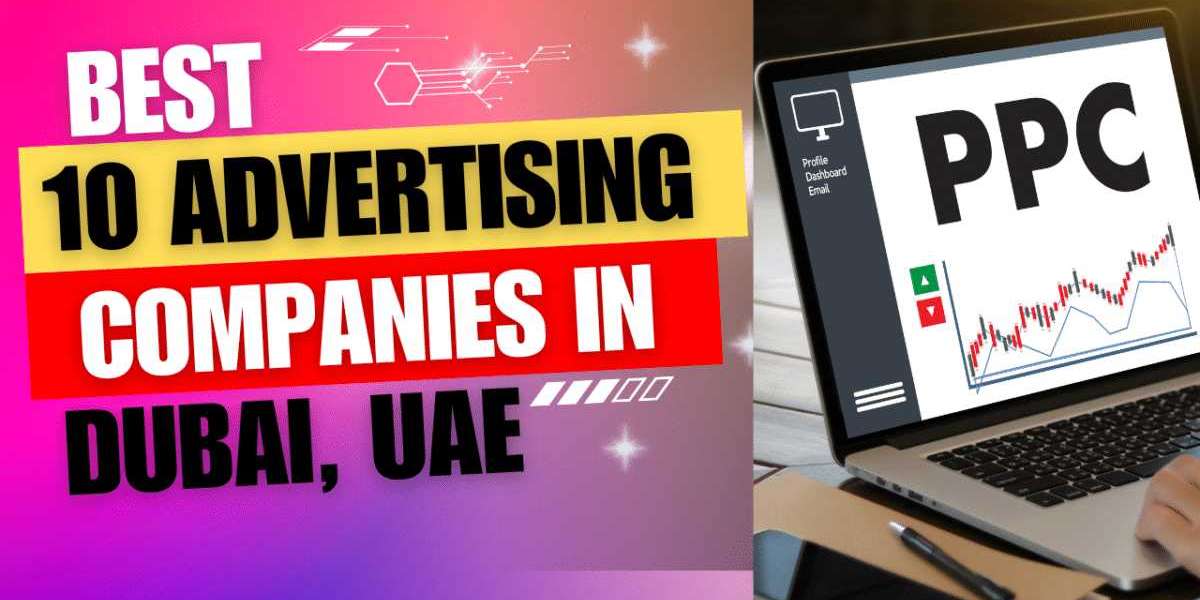 Top Advertising Companies in Dubai: A Comprehensive Overview