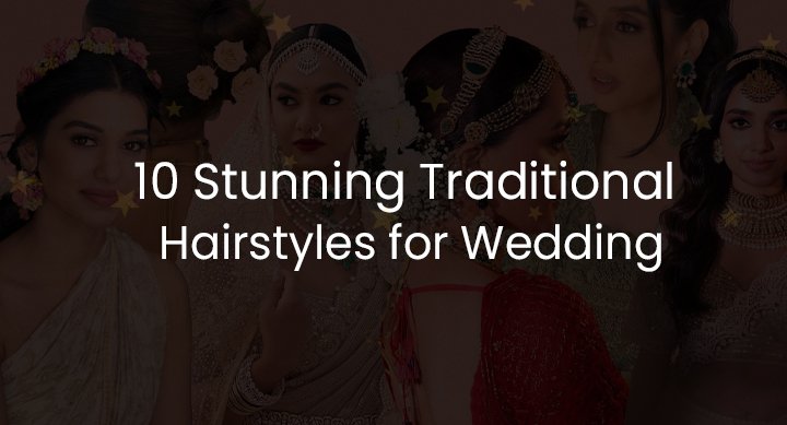 10 Stunning Traditional Hairstyle for Wedding | Top Bridal Hairstyle