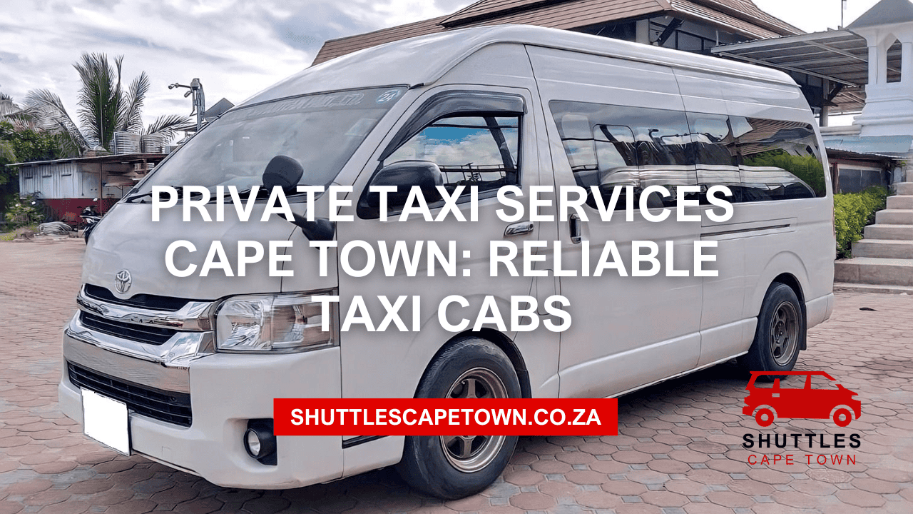 Private Taxi Services Cape Town: Reliable Taxi Cabs