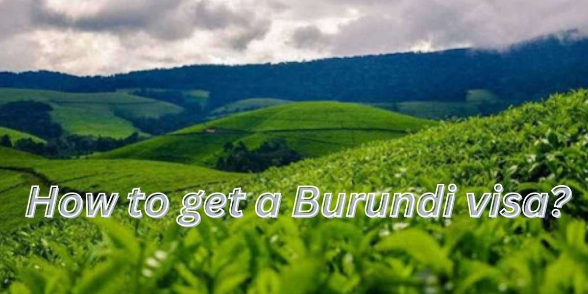 How to Get a Burundi Visa? A Complete Guide to Burundi e-Visa