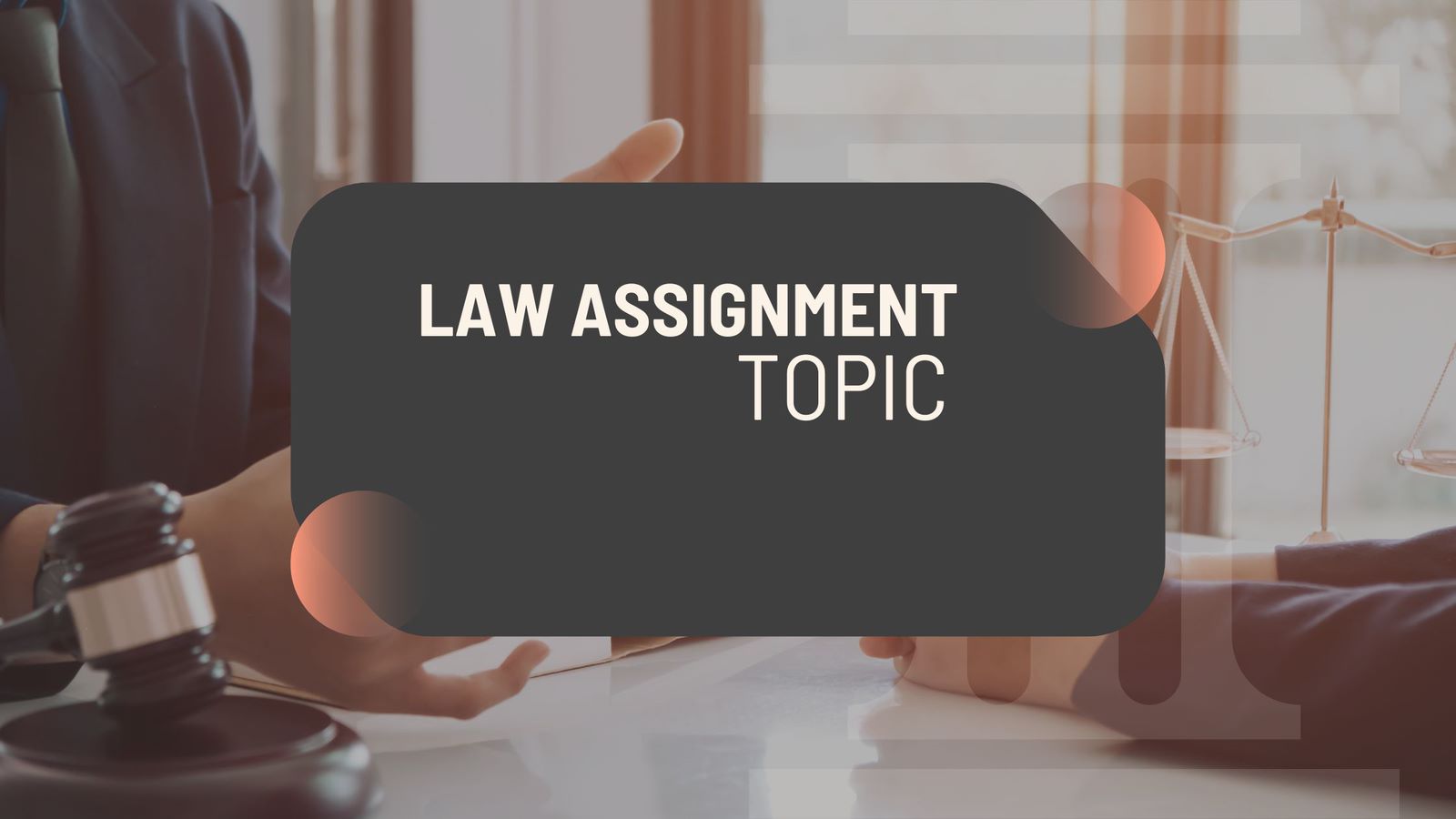 How To Choose the Best Law Assignment Topic - Write Gossip