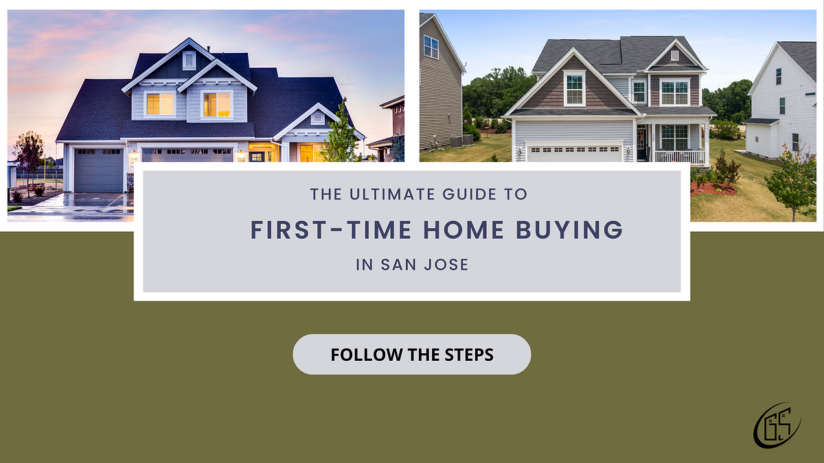 The Ultimate Guide To First-Time Home Buying In San Jose | Medium