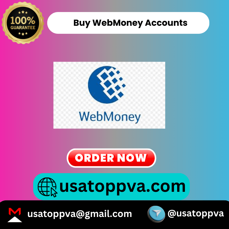 Buy WebMoney Accounts -100% Phone Verified USA,Trusted