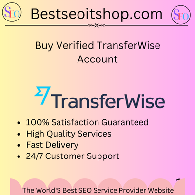 Buy Verified TransferWise Account - 100% Verified USA,UK,AU Account