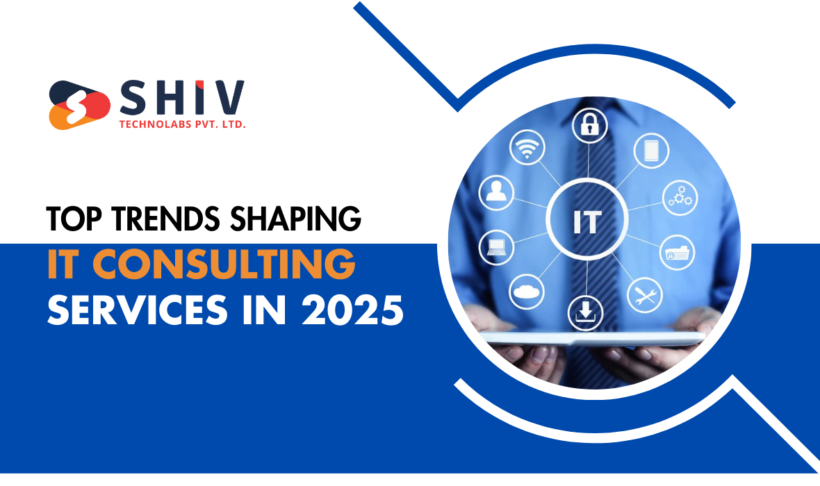 Top Trends Shaping IT Consulting Services in 2025 | by Shiv Technolabs Pvt. Ltd. | Mar, 2025 | Medium