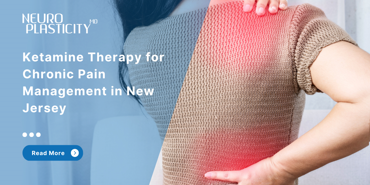 Ketamine Therapy for Chronic Pain management in NJ