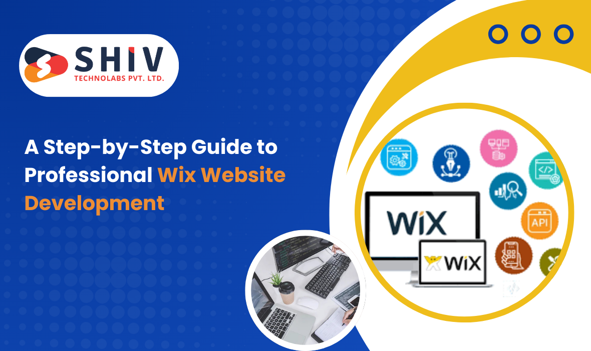 A Step-by-Step Guide to Professional Wix Website Development – Latest Mobile App & Web Development Blogs