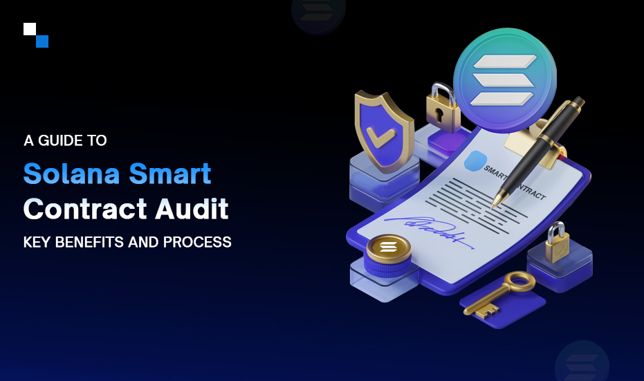 Solana Smart Contract Audit- Key Benefits and Audit Process