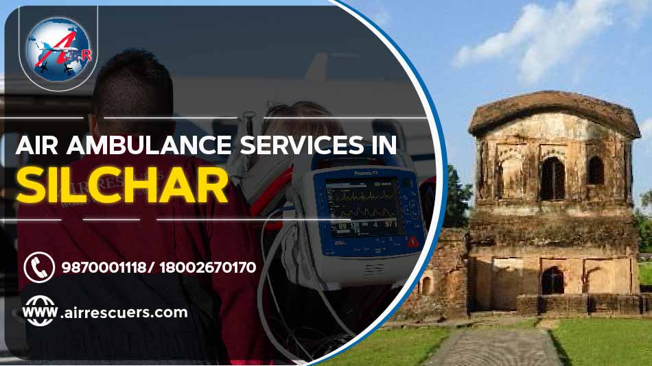 Air Ambulance Services In Silchar | Air Rescuers