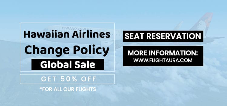Hawaiian Airlines Flight Change Policy {Updated 2025}