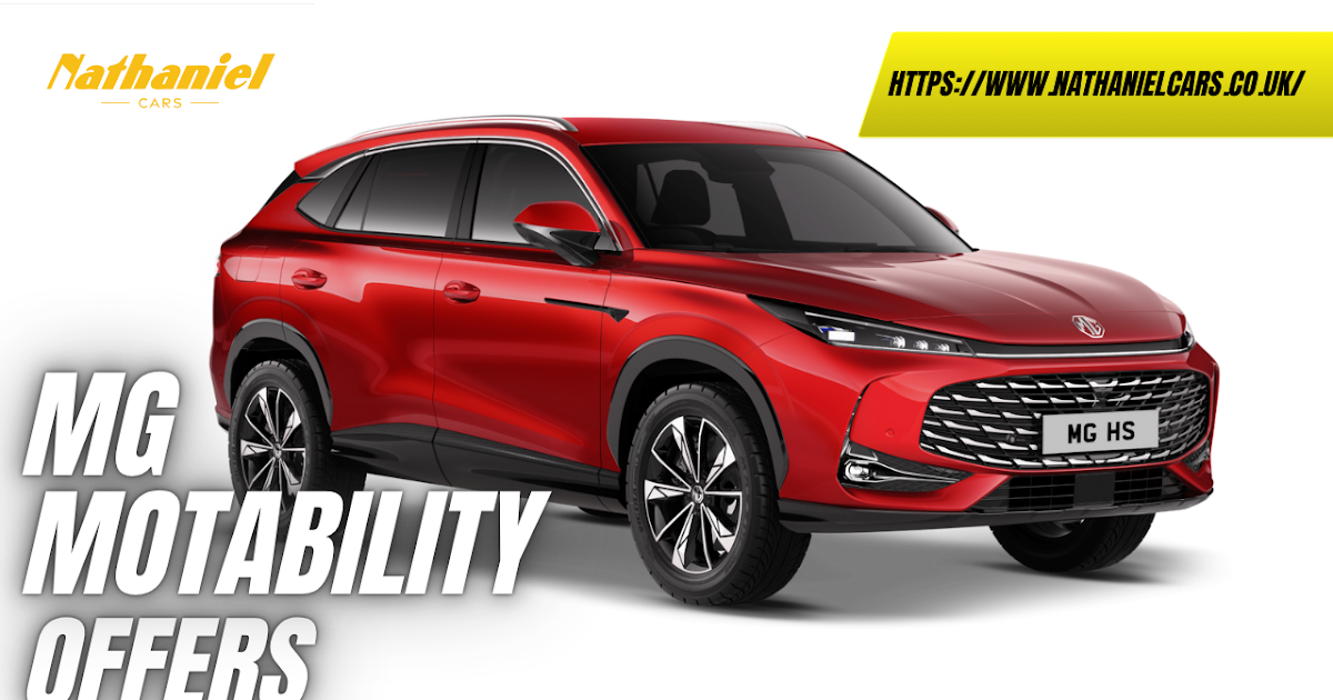Nathaniel Cars: MG Motability Offers for 2025: Vehicles, Benefits & How to Apply