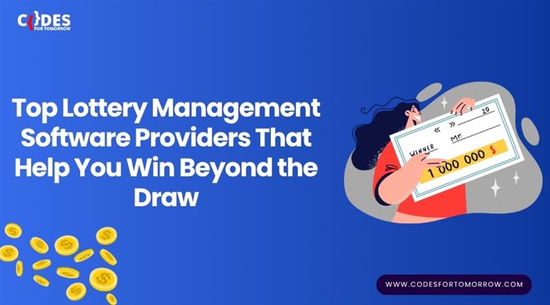 Top Lottery Management Software Providers That Help You Win Beyond the Draw - Codes For Tomorrow