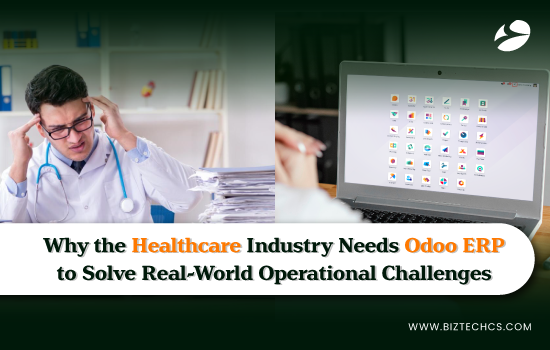 Why the Healthcare Industry Needs Odoo ERP to Solve Real-World Operational Challenges?