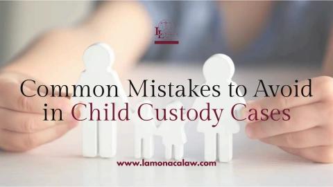 Common Mistakes to Avoid in Child Custody Cases