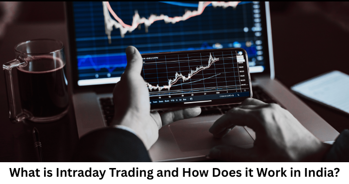 What is Intraday Trading and How Does it Work in India?