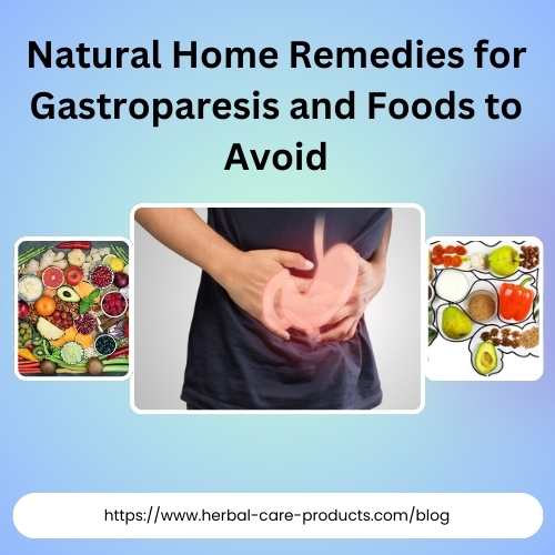 Natural Home Remedies for Gastroparesis and Foods to Avoid - Herbal Care Products - Blog
