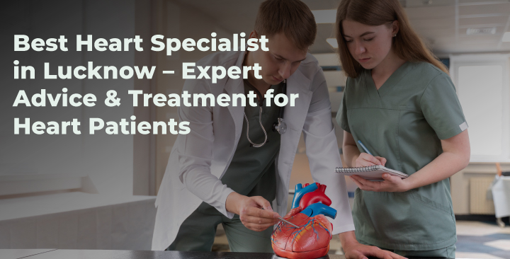 Best Heart Specialist in Lucknow – Dr. Jigar K. Shah