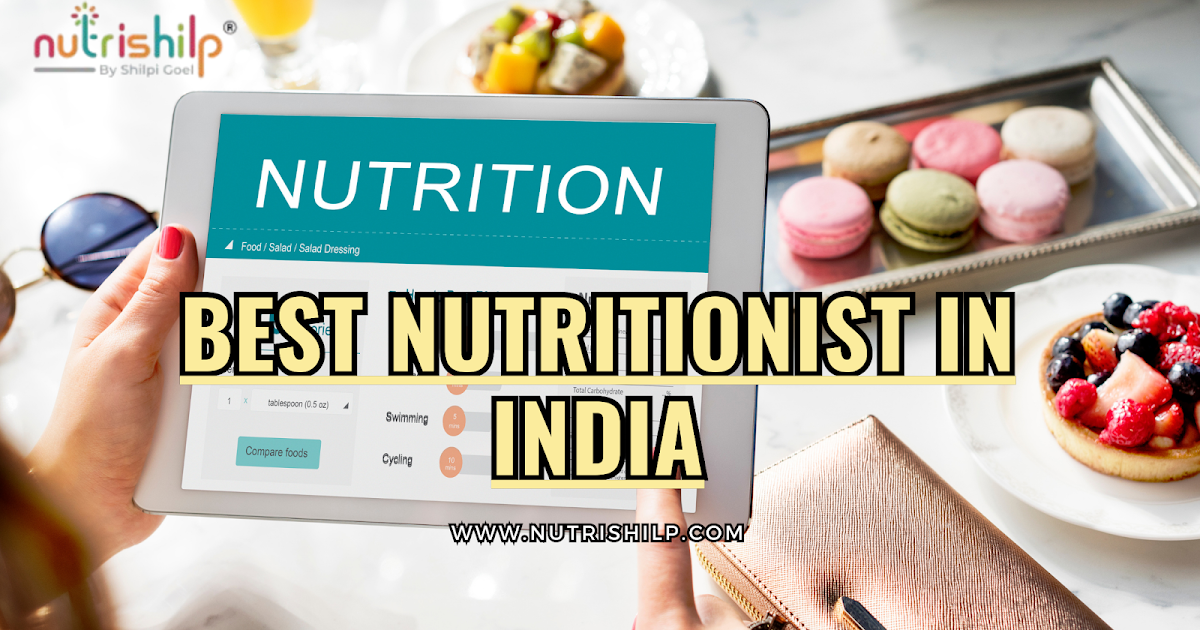 Discover the Best Nutritionist in India with NUTRISHILP