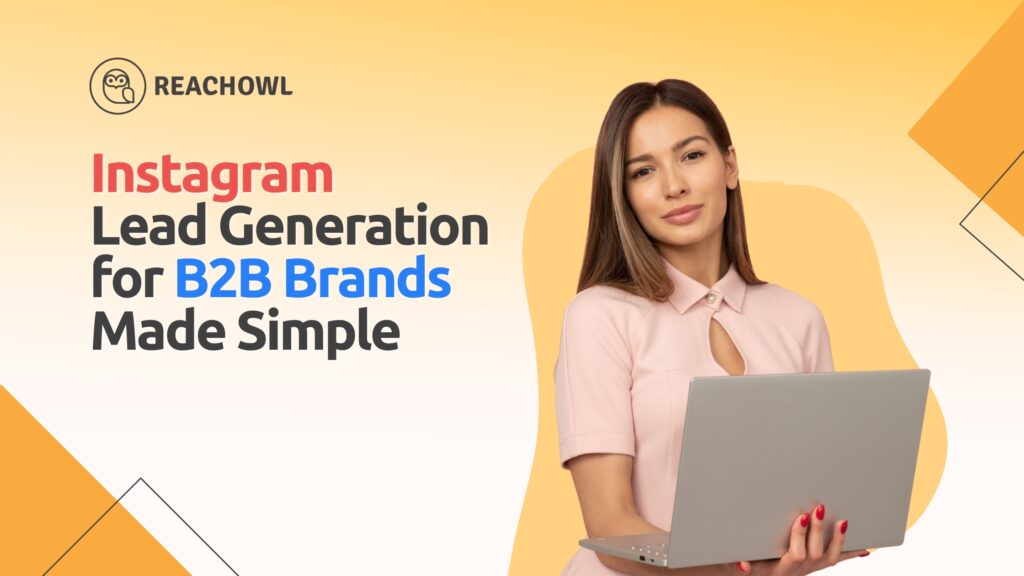 Instagram Lead Generation for B2B Brands Made Simple - ReachOWL