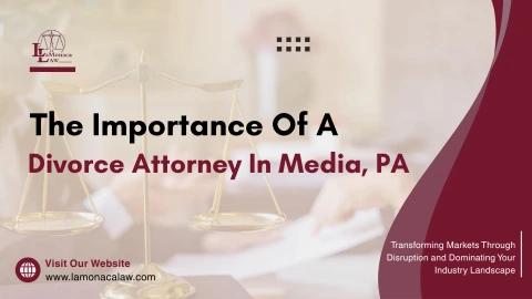 The Importance of a Divorce Attorney in Media, PA