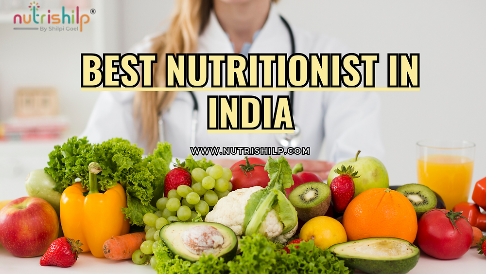 Discover the Path to Health and Wellness with the Best Nutritionist in India – NUTRISHILP