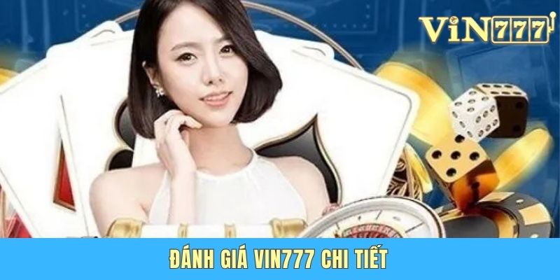 Đánh Giá Vin777 Chi Tiết - Trải Nghiệm Chơi Game Ấn Tượng