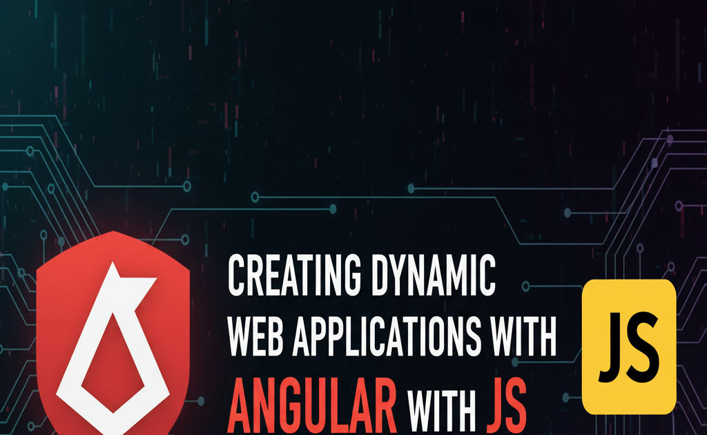 Creating Dynamic Web Applications with Angular with JS