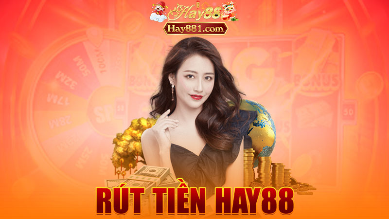 Rút tiền Hay88: Thắng phát – rút cái rẹt, tiền về nghe “ting ting”