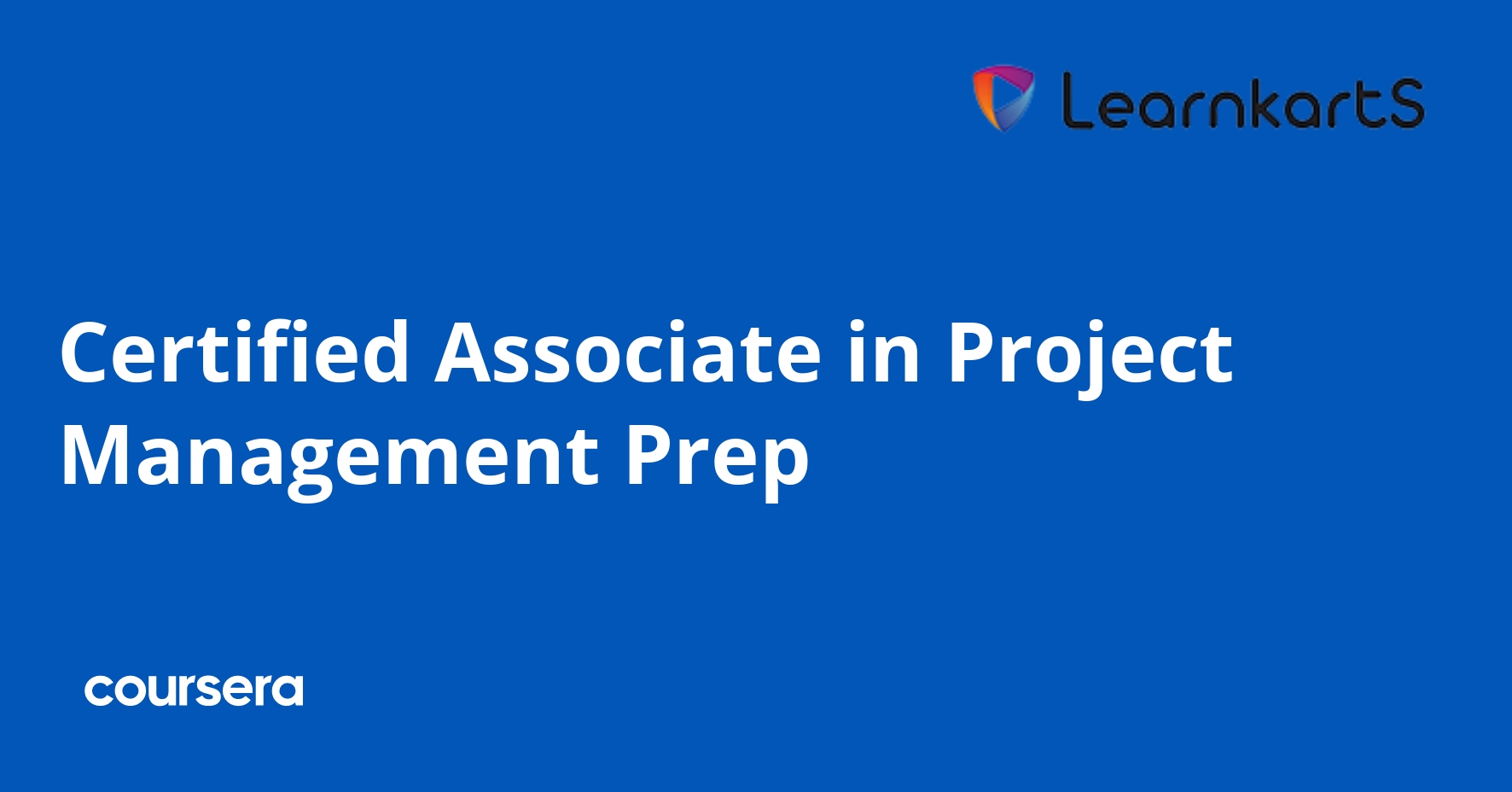 Certified Associate in Project Management Prep | Coursera